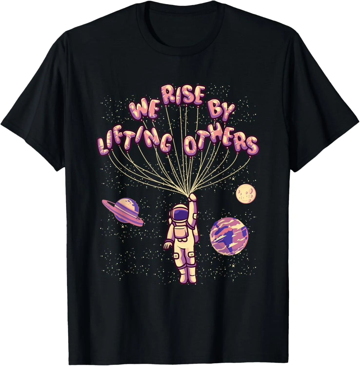 We Rise by Lifting Others Positive Motivational Quote T-Shirt