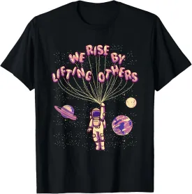We Rise by Lifting Others Positive Motivational Quote T-Shirt