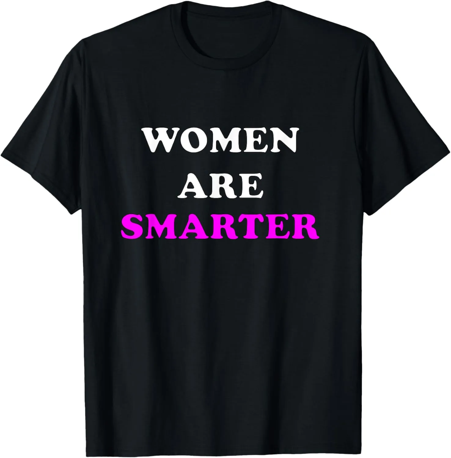 Women Are Smarter Women Inspirational Quotes T-Shirt